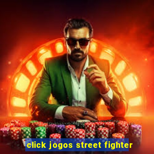 click jogos street fighter